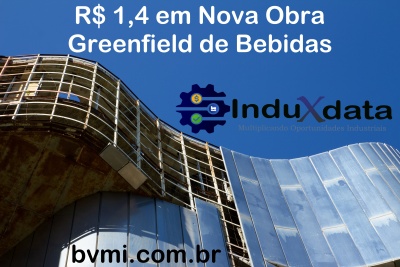 Nova Obra Greenfield de Bebidas-Agosto 2025-Brasil-Construção Industrial-Obras Industriais-BVMI-InduXdata-Projeto Industrial Brasil