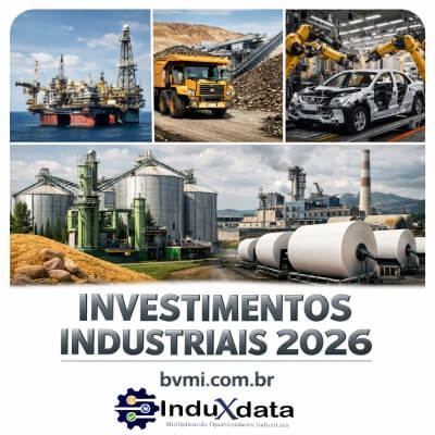 Investimentos Industriais em 2026 no Brasil - Março 2026 - Brasil - Investimento Industrial - Automação - Eletromecânica - Energia - Construção Obra Industrial - CAPEX - Fornecedores Industriais