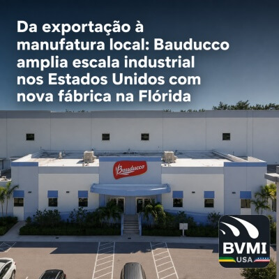 Da exportação à manufatura local: Bauducco amplia escala industrial nos Estados Unidos com nova fábrica na Flórida